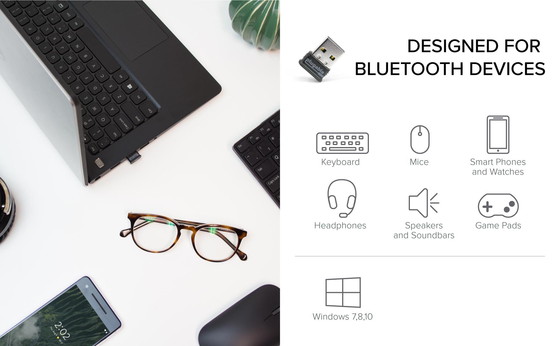 The Plugable Bluetooth adapter is designed to connect your Windows PC with Bluetooth keyboards, mice, smartphones, headsets, speakers, gamepads, and more.